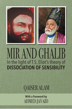 Mir and Ghalib in the light of Eliot's Theory